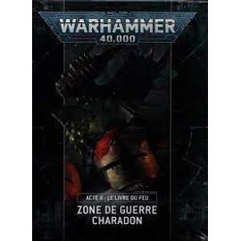 Warhammer 40,000 ( 40k ) - Zone De Guerre Charadon - Acte Ii : Le Livre Du Feu