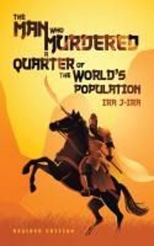 The Man Who Murdered A Quarter Of The World's Population