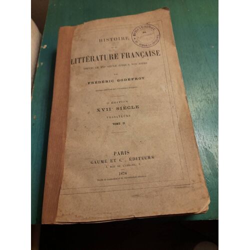 Histoire De La Littérature Française Depuis Le Xvie Siècle Jusqu'à Nos Jours. Xviie Siècle. Prosateurs . Tome 2, Ii