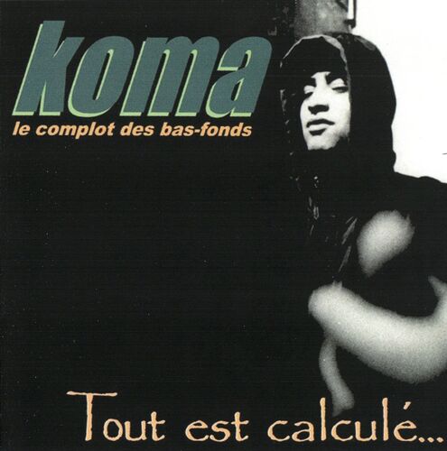 Koma - Tout Est Calculé...