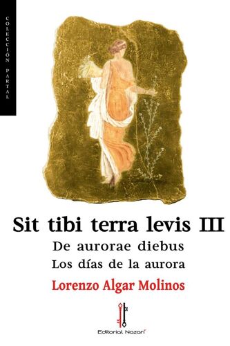 Sit Tibi Terra Levis Iii : De Aurorae Diebus