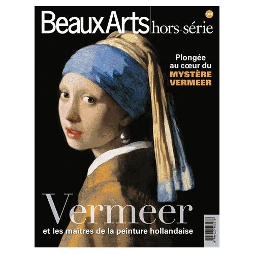 Beaux Arts Magazine Hors-Série - Vermeer Et Les Maîtres De La Peinture Hollandaise