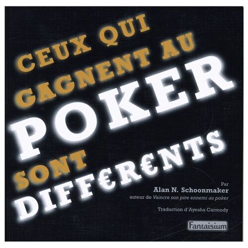 Ceux Qui Gagnent Au Poker Sont Différents - Prenez L'avantage Psychologique