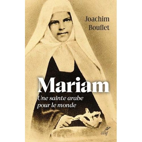 Mariam - Une Sainte Arabe Pour Le Monde