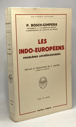 Les Indo-Européens - Problèmes Archéologiques - Bibliothèque Historique