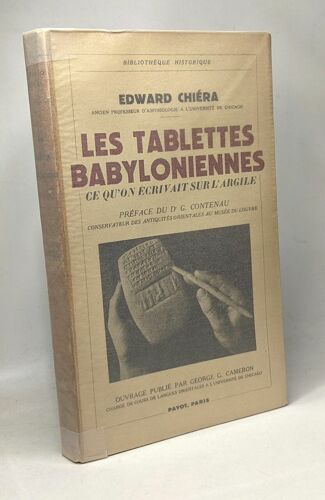 Les Tablettes Babylonnièennes Ce Qu'on Écrivait Sur L'argile - Bibliothèque Historiques