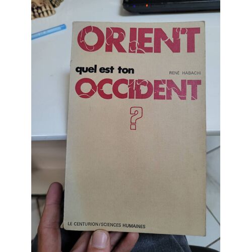 Orient Quel Est Ton Occident ? René Habachi