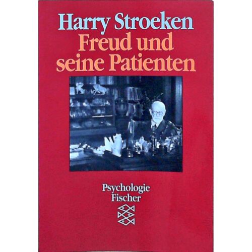 Freud Und Seine Patienten Harry Stroeken. Aus Dem Niederländ. Von Dieter Becker