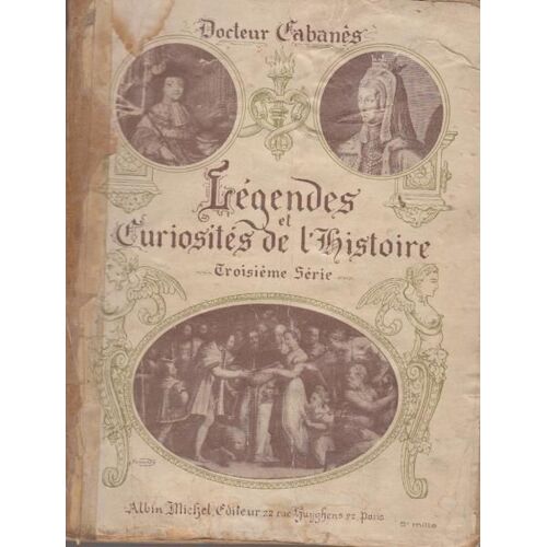 Légendes Et Curiosités De L'histoire Troisième Série
