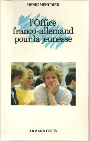 L'office Franco-Allemand Pour La Jeunesse - Une Contribution Exemplaire À L'unité De L'europe