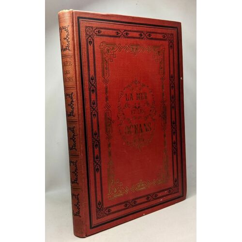 La Mer Et Les Océans - Le Globe Terrestre - 55 Gravures Sur Bois Et 10 Gravure Hors Texte