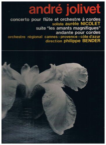Jolivet André - Concerto Pour Flûte + Les Amants Magnifiques - A. Nicolet, P. Bender