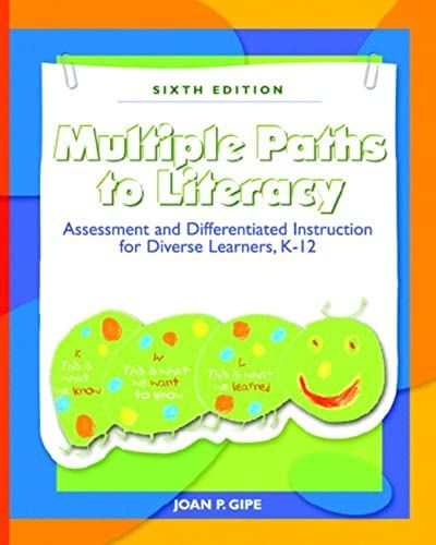 Multiple Paths To Literacy: Assessment And Differentiated Instruction For Diverse Learners, K-12