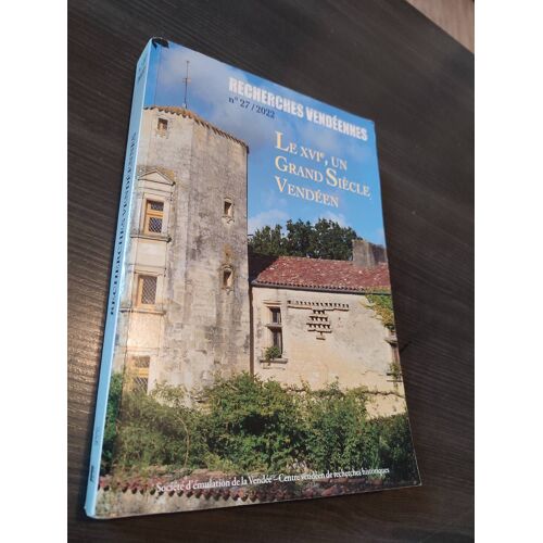 Xvi Eme Un Grand Siecle Vendeen Recherches Vendéennes N°27