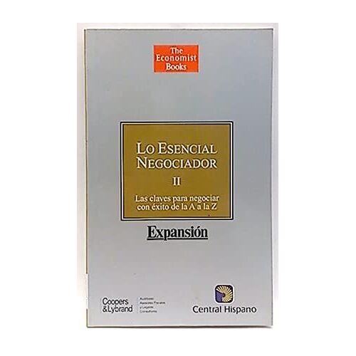 Lo Esencial Negociador Ii. Las Claves Para Negociar Con Éxito De La A A La Z