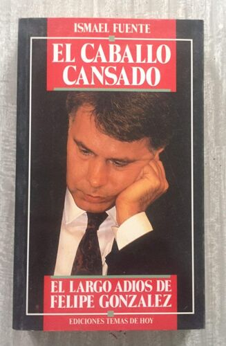 El Caballo Cansado: El Largo Adiós De Felipe González