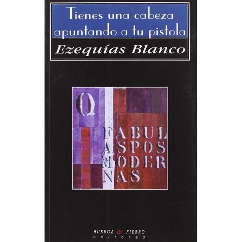 Blanco Rubio, E: Tienes Una Cabeza Apuntando A Tu Pistola