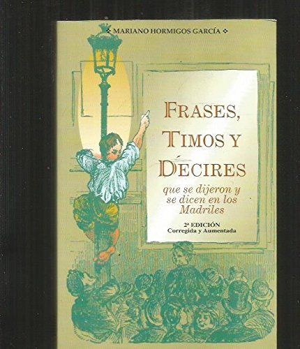 Hormigos García, M: Frases, Timos Y Decires Que Se Dijeron Y