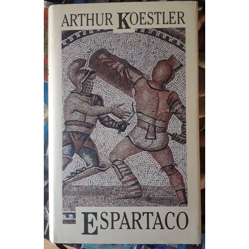 Espartaco / Arthur Koestler; Traducción De María Eugenia Ciocchini ; Introducción De Manuel Vázquez Montalbán