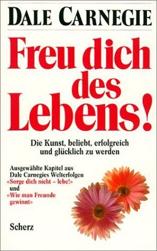 Freu Dich Des Lebens! Die Kunst, Beliebt, Erfolgreich Und Glücklich Zu Werden. Tb
