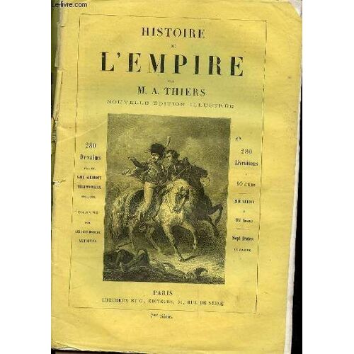 4 Fascicules - Histoire De L'empire 6eme- 7eme Serie - 8eme Et 9eme Serie - Livraison 51 - Tome 1 - Livre Ix -Friedland Et Tilsit - Livre X Fontainebleau - Livre Xi Aranjuez - Livraison 61 - ...
