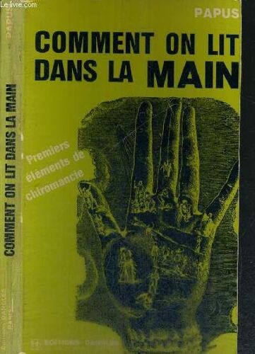 Comment On Lit Dans La Main - Premiers Elements De Chiromancie