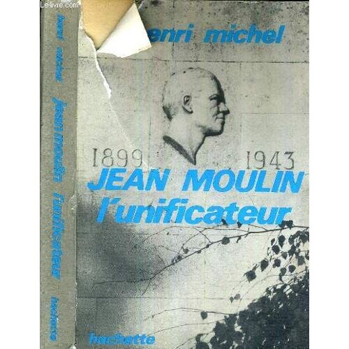 Jean Moulin - L'unificateur