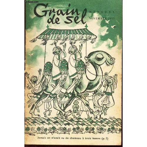 Grain De Sel - Novembre 1955 / Le Chameau A Trois Bosses / Mains Habiles - Cartes De Voeux - Un Bougeoir - Petits Lutins - Creches Et Santons De Noel / Le Don De La Jungle (Suite) / ...