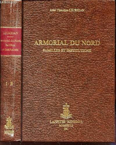 Armorial Du Nord - Familles Et Institutions (En Un Seul Volume : Tomes 1 Et 2).
