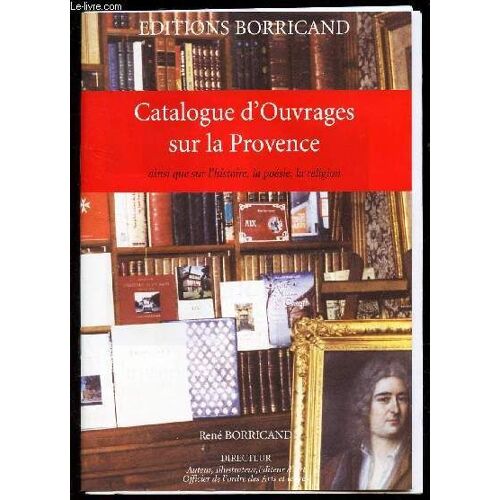 Catalogue D'ouvrages Sur La Provence Ainsi Que Sur L'histoire, La Poesie, La Religion..