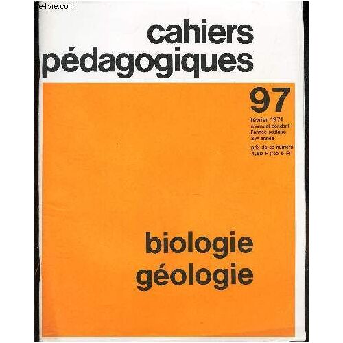 Cahiers Pedagogiques - N°97 - Fevrier 1971 / Biologie Geologie.