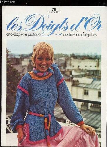 Les Doigts D'or - N°78 / Une Blouse En Coton Dans Le Vent / L'emmenchure Carrée Dite Norvegienne / Pull De Randonnée / Un Chaet Filet / Tenues De Nuit / La Pose D'un Biais Apparent Sur ...