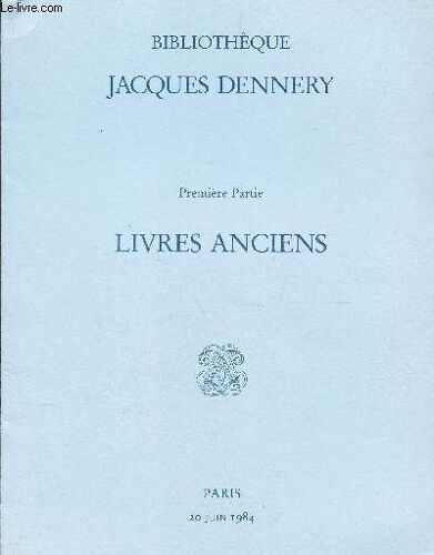 Catalogue De Vente Aux Enchères - Bibliotheque Jacques Dennery - 1ere Partie - Livres Anciens / A Drouot - 20 Juin 1984.