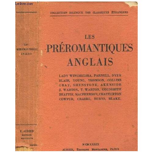 Les Preromantiques Anglais - Lady Winchelsea - Parnell - Dyer - Blair - Young - Thomson - Collins - Gray - Shenstone - Akenside - J. Warton - T. Warton - Goldsmith - Beattie - Macpherson - ...