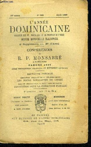 L'annee Dominicaine - Bulletin Des Ff. Pecheurs De La Province De France - 4e Supplément Au N° D'avril - 27e Annee - Avril 1887 - N°322 - Conférences Du R.P. Monsabré À Notre-Dame - Carême ...