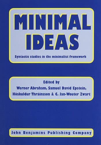 Minimal Ideas: Syntactic Studies In The Minimalist Framework (Linguistik Aktuell, Bd. 12)
