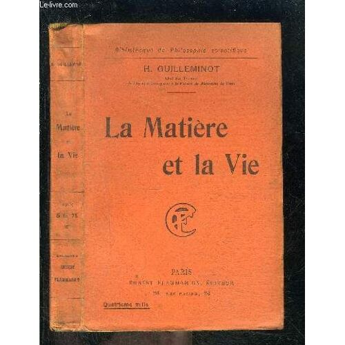 La Matiere Et La Vie- Bibliotheque De Philosophie Scientifique