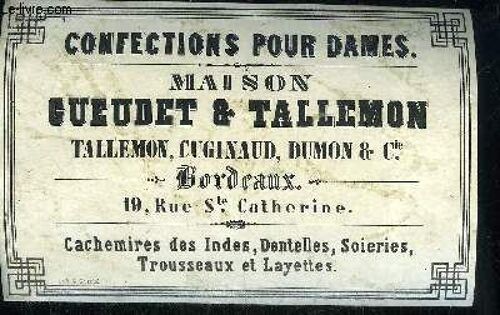 Une Publicite De Une Page : Maison Gueudet & Tallemon Tallemon Cuginaud Dumon & Cie Bordeaux 19 Rue Ste Catherine - Confections Pour Dames - Cachemires Des Indes Dentelles Soieries ...