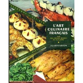 L Art Culinaire Francais Par Nos Grands Maitres De La Cuisine / Les Préséances À Table- Les Arts De La Table- Le Menu- Proportions De Base Par Personne- Les Vins- La Réfrigération Ménagère- ...