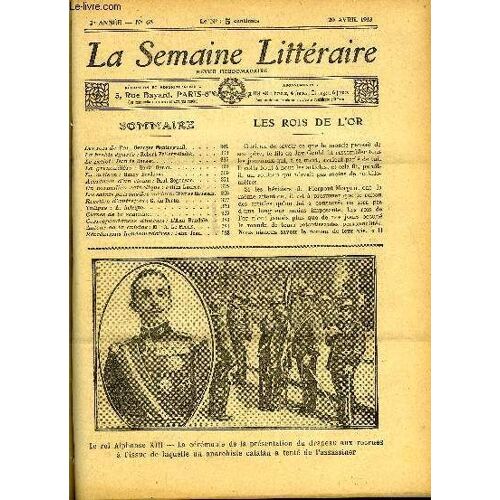 La Semaine Litteraire 2e Annee N° 68 - Les Rois De L'or : Georges Montorgueil, La Brebis Égarée : Robert Vallery-Radot, Le Petiot : Jean De Barasc, La Grenouillère : Gentil-Garou, La Maison ...