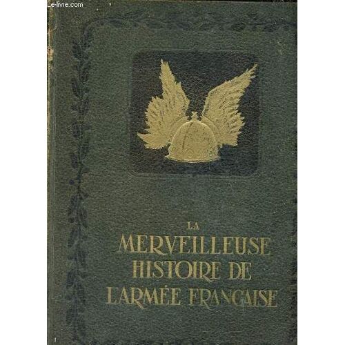 La Merveilleuse Histoire De L Armée Française - Tome 1.