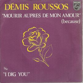 Mourir Auprès De Mon Amour "Because" 4'18 (V. Papathanassiou, R. Costandinos, P. Loiseau)  /  I Dig You 4'06 (R. Fitoussi, R. Dassin)