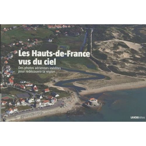 Les Hauts-De-France Vus Du Ciel - Des Photos Aériennes Inédites Pour Redécouvrir La Région