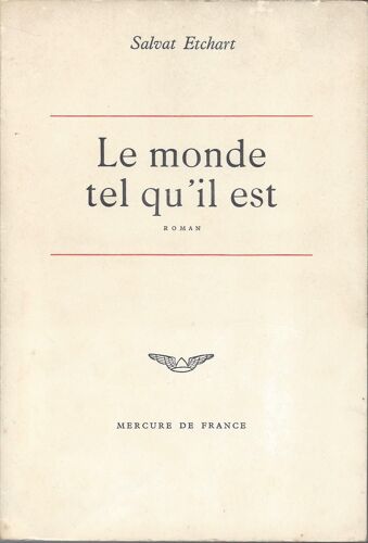 Le Monde Tel Qu'il Est - Salvat Etchart - Mercure De France 1967