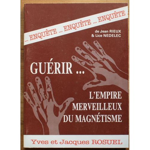 Guérir ... L'empire Merveilleux Du Magnétisme