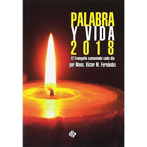 Palabra Y Vida 2018: El Evangelio Comentado Cada Día