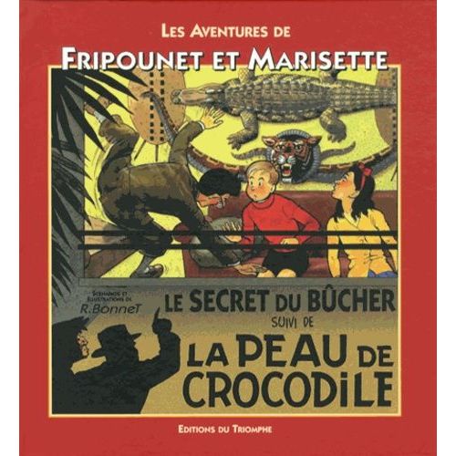 Les Aventures De Fripounet Et Marisette - Le Secret Du Bûcher Suivi De La Peau De Crocodile