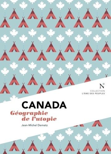 Canada - Géographie De L'utopie