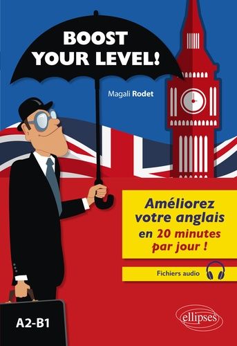 Boost Your Level ! - Améliorez Votre Anglais En 20 Minutes Par Jour ! A2-B1