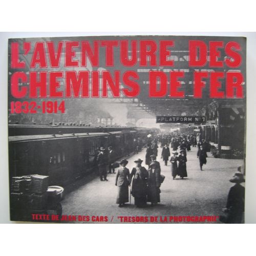 L' Aventure Des Chemins De Fer 1832-1914